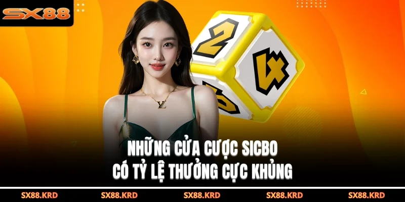 Những cửa cược Sicbo có tỷ lệ thưởng cực khủng