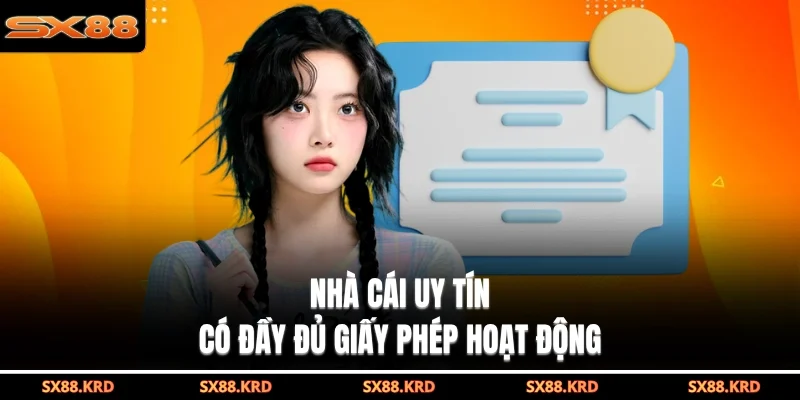 Nhà cái uy tín có đầy đủ giấy phép hoạt động