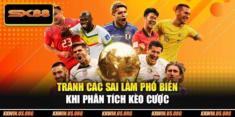 Tránh các sai lầm phổ biến khi phân tích kèo cược